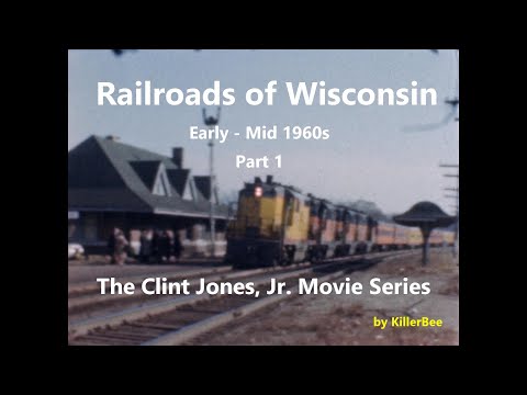 Railroads of Wisconsin in the early to mid 1960s - The Clint Jones, Jr  Movie Series -  Part 1