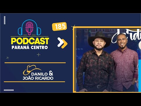 🎙Danilo & João Ricardo - Música sertaneja  - PodCast Paraná Centro #185