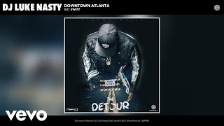 DJ Luke Nasty - Downtown Atlanta (Audio) ft. Swift