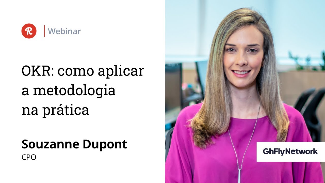 “OKR: como aplicar a metodologia na prática”, com Souzanne Dupont, CPO da GhFlyNetwork | Runrun.it