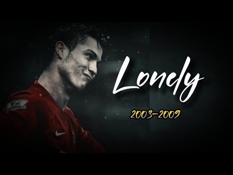 Ronaldo man utd × Lonely (Akon) BEST SKILLS & GOALS AND ASSISTS (2003-2009)