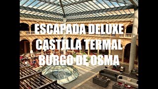 Escapada Deluxe - Castilla Termal Burgo de Osma - Guía de Viaje Soria