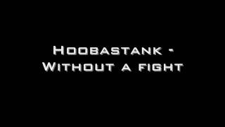 Hoobastank -  Without a Fight Lyrics