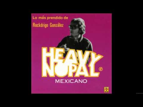 Heavy Nopal - Lo Más Prendido de Rockdrigo González (Álbum completo)
