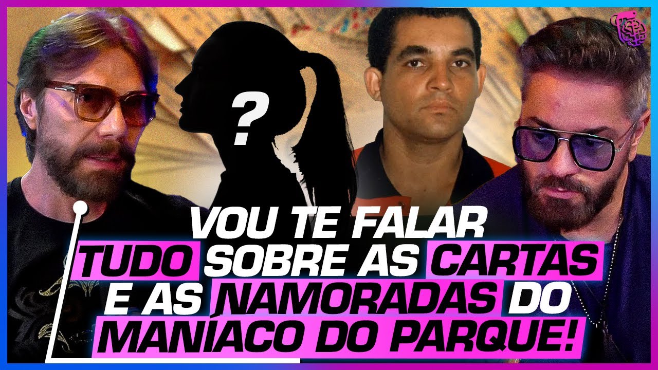 O RECORDISTA DE CARTAS? CONHEÇA as NAMORADAS do MANÍACO do PARQUE na PRISÃO - ULLISSES CAMPBELL