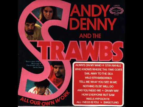 Sandy Denny & The Strawbs - Who Knows Where The Time Goes.