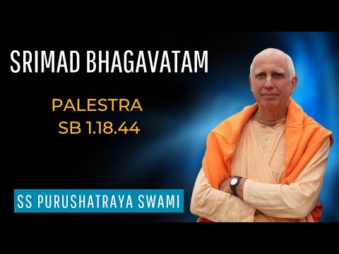 Srimad Bhagavatam 1.18.44 - SS Purushatraya Swami