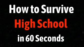 How to Survive High School in 60 Seconds