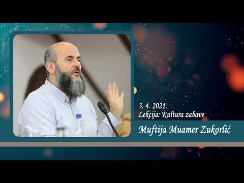 Neobjavljena predavanja Muftije Muamera Zukorlića - Lekcija: Kultura zabave od 3. 4. 2021.