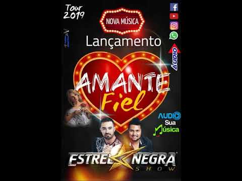 BANDA ESTRELA NEGRA SHOW - AMANTE FIEL - LANÇAMENTO 2019 - VIDEO MUSICAL HD -
