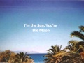 I'm the Sun, You're the Moon - Original Song ...