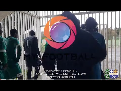 SAMEDI 1ER AVRIL SENIORS R1 ESPERANCE AULNAYSIENNE - FC ST LEU 95 LES BUTS