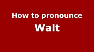 How to pronounce Walt
