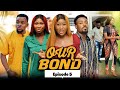 OUR BOND  (Episode 5) Sonia/Chinenye/Toosweet/Darlington 2022 Latest Nigerian Nollywood Movie.