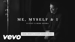 G-Eazy and Bebe Rexha - Me, Myself &amp; I (Marc Stout &amp; Scott Svejda Remix)