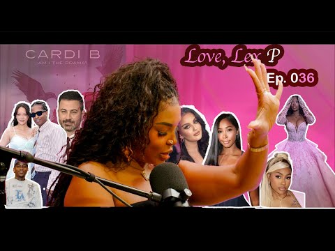 Love, Lex P Ep 36 Cardi B Album Review, Tylil vs Mariah, Jimmy Kimmel update and more!