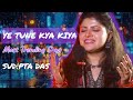 Ye Tune Kya Kiya Female Cover Sudipta Das