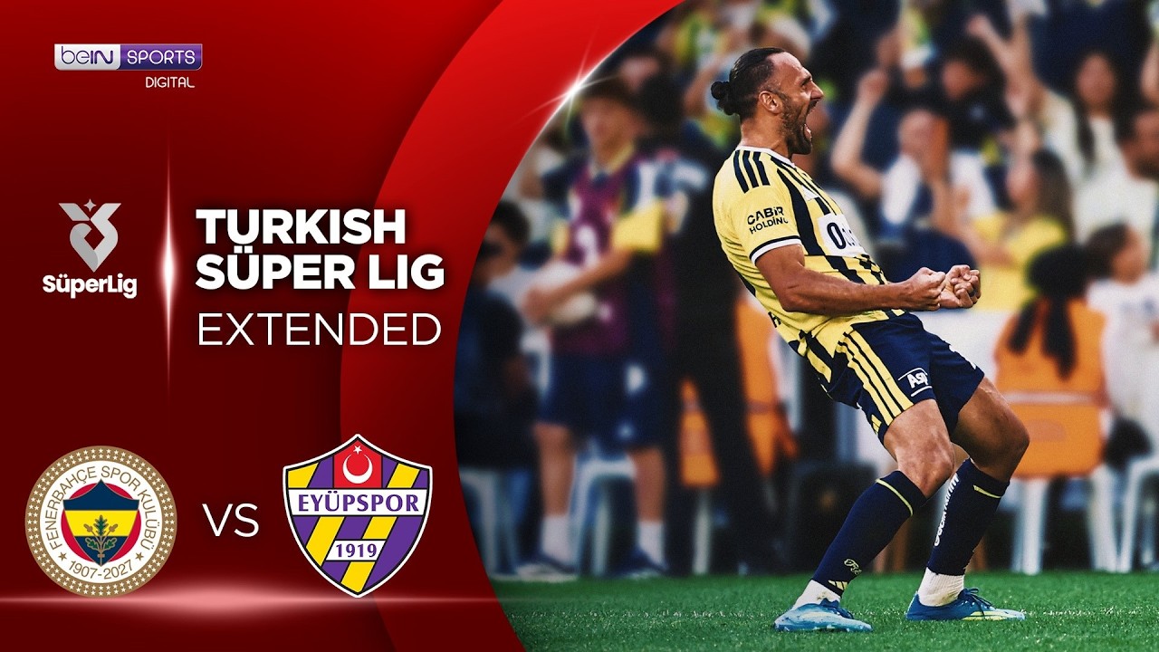 Fenerbahce vs Eyupspor | EXTENDED HIGHLIGHTS Superlig Turkish Lig | 09/20/2026 | beIN SPORTS USA