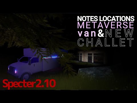Specter 2.10 UPDATE: Notes Locations, New Chalet and Metaverse Van