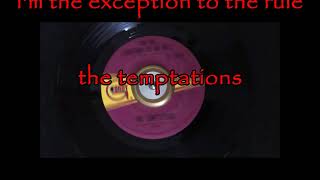 I&#39;m The Exception To The Rule ~ The Temptations