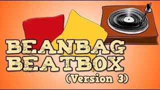 Beanbag Beatbox (Version 3) [Beanbag A to Z!]
