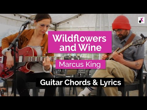 Wildflowers and Wine - Marcus king cover with guitar chords and lyrics.