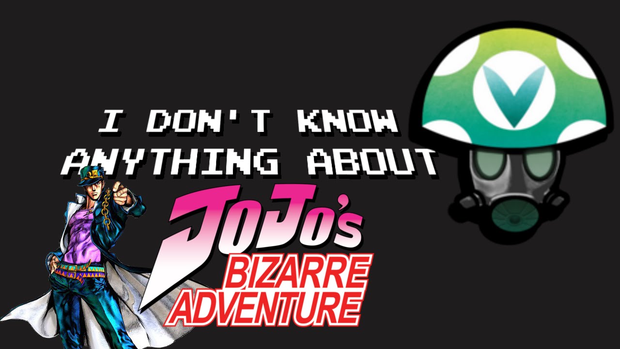 I don't know anything about Jojo's Bizarre Adventure - Rev [Vinesauce]