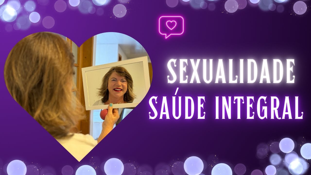 Sexualidade da Mulher e sua Saúde Integral