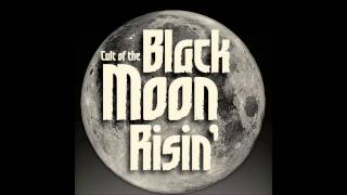 Cult of the Black Moon Risin' - Black Moon Rising