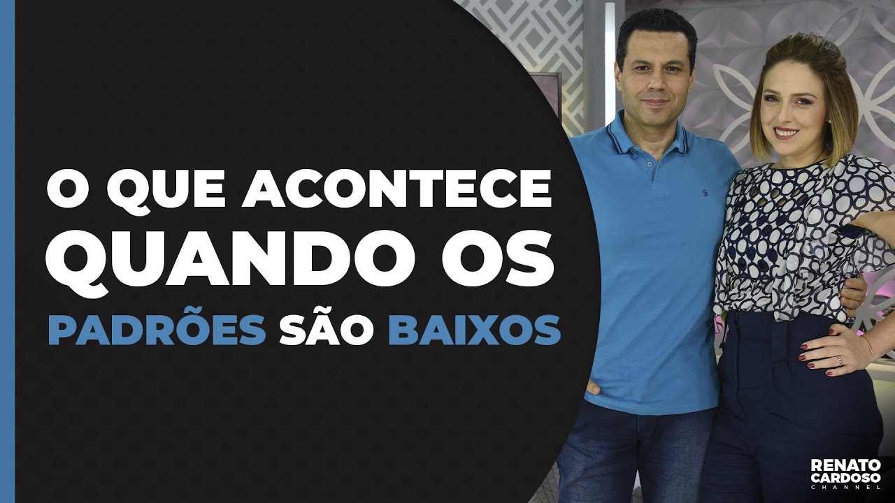 O QUE ACONTECE QUANDO OS PADRÕES SÃO BAIXOS