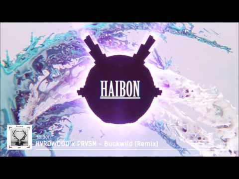 HVRDWOOD X PRVSM - Buckwild [Haibon Remix]