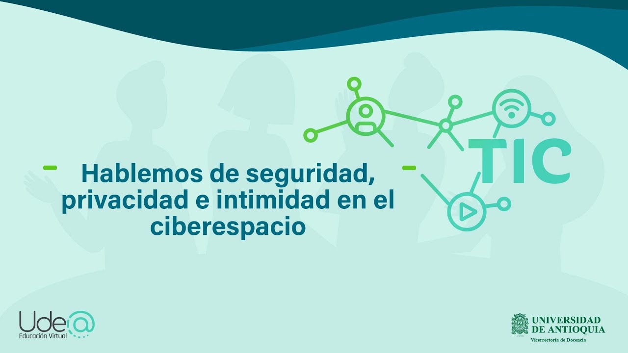 Hablemos de seguridad, privacidad e intimidad en el ciberespacio