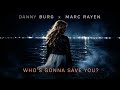 Danny Burg X Marc Rayen - Who's Gonna Save You?