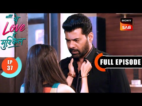 Kairi Ka Plan | Ufff…Yeh Love Hai Mushkil | Ep 37 | Full Episode | 21 July 2025