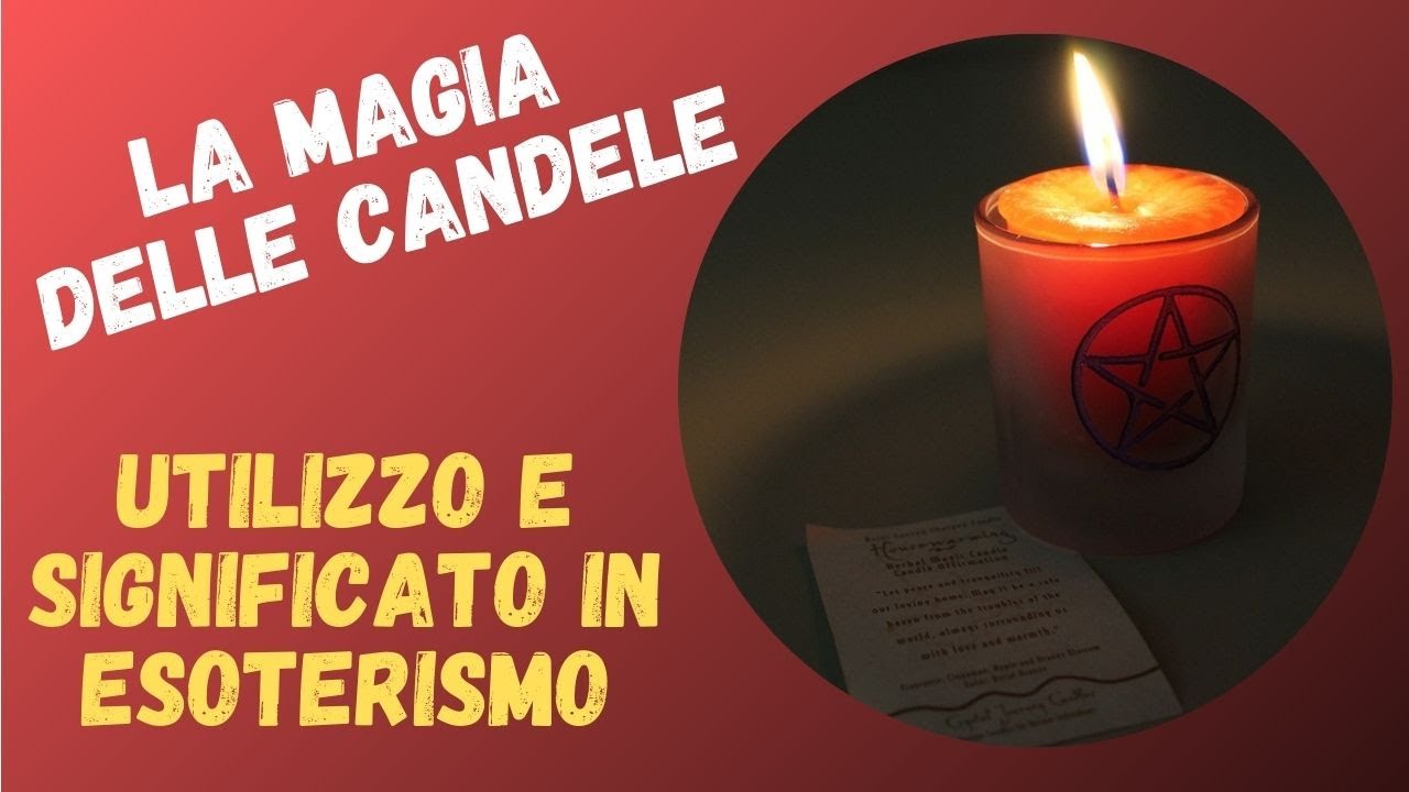 LA MAGIA DELLE CANDELE - UTILIZZO E SIGNIFICATO IN ESOTERISMO