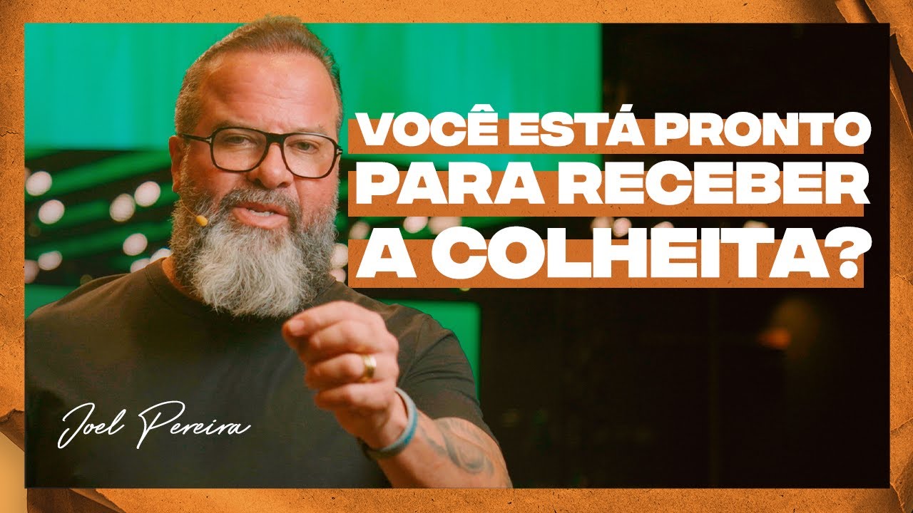 Você Trabalha Muito, Mas Colhe Pouco? Descubra o Motivo | Joel Pereira