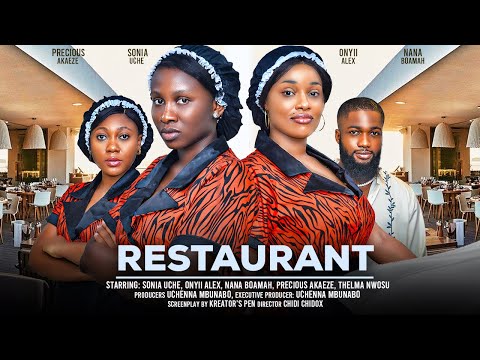 RESTAURANT - ONYII ALEX, SONIA UCHE, NANA BOAMAH, PRECIOUS AKAEZE latest 2024 nigerian movie