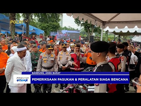 POLDA JABAR DAN FORKOPIMDA LAKSANAKAN APEL KESIAPSIAGAAN PENANGGULANGAN BENCANA