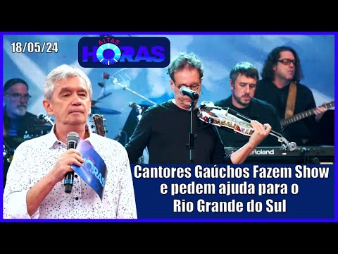Altas Horas S.O.S Rio Grande do Sul com Cantores Gaúchos e Serginho Groisman 18/05/24.