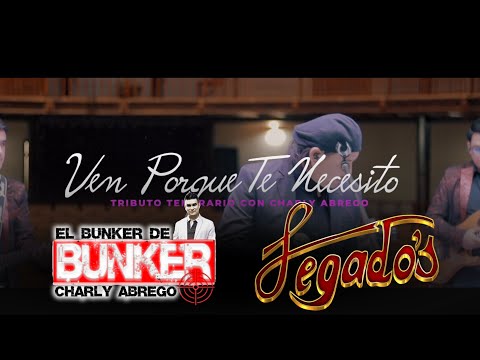 Grupo Legado's, Charly Abrego - Ven Porque Te Necesito