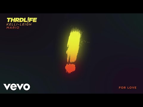 THRDL!FE, Kelli-Leigh, Mario - For Love (Audio)