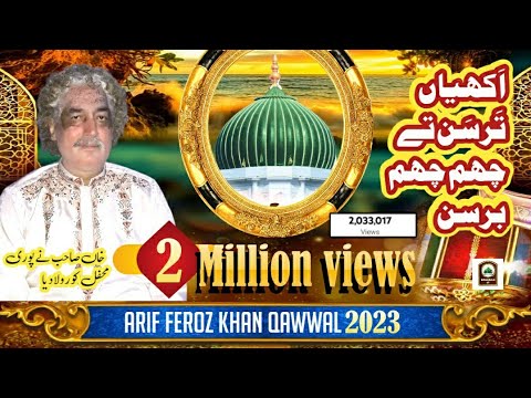 akhiyaan tarsan te cham cham brsan by  Arif Feroz Qawwal 2023 qawali nosho pak 2023