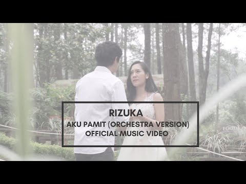 RIZUKA - AKU PAMIT (ORCHESTRA VERSION ) OFFICIAL MUSIC VIDEO