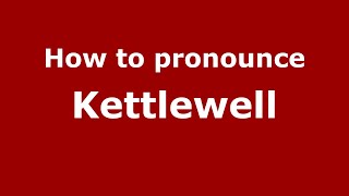 How to pronounce Kettlewell