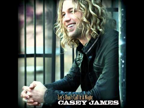 Casey James - Let's Don't Call It A Night