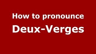 How to pronounce Deux-Verges