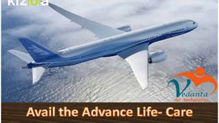 Vedanta Air Ambulance Services with the Experienced Support