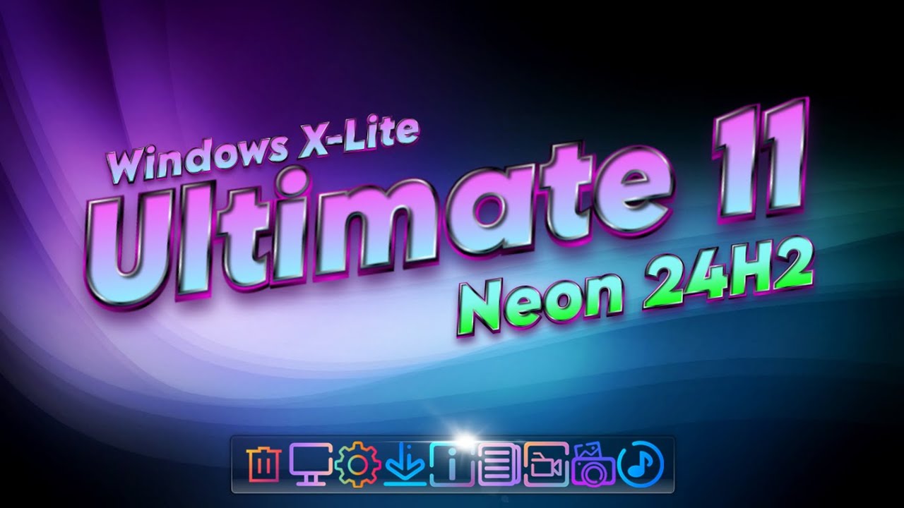 Windows X-Lite 'Ultimate 11 Neon' 24H2 - For Lovers of Speed, Stability and Style.