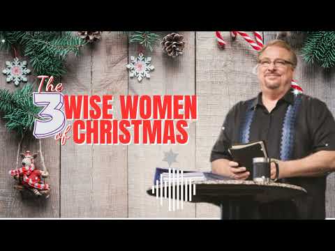 "The 3 Wise Women of Christmas" II Rich Warren Vision