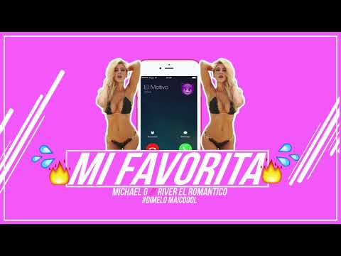 Michael G - Mi Favorita , River el Romántico , Perreo México Reggaeton